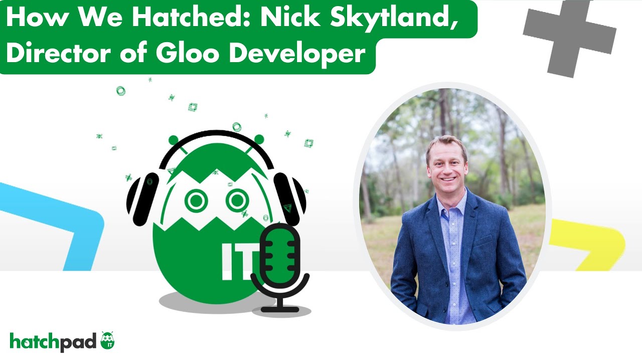 How We Hatched: Nick Skytland, Director of Gloo Developer