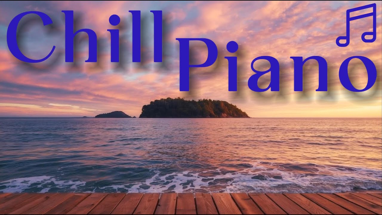 Chill with Relaxing Piano