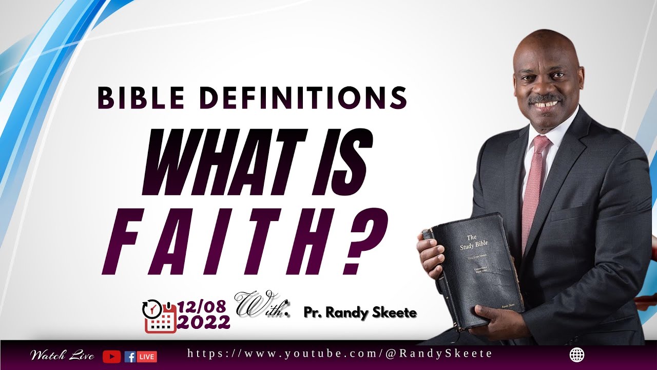 WHAT IS FAITH? || BIBLE DEFINITIONS || Pr. Randy Skeete