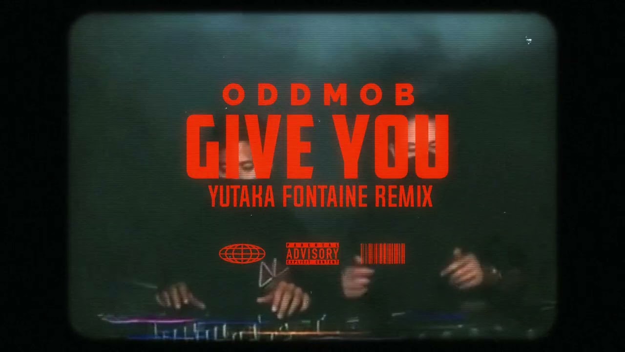 Odd Mob - Give You (Yutaka Fontaine Remix)
