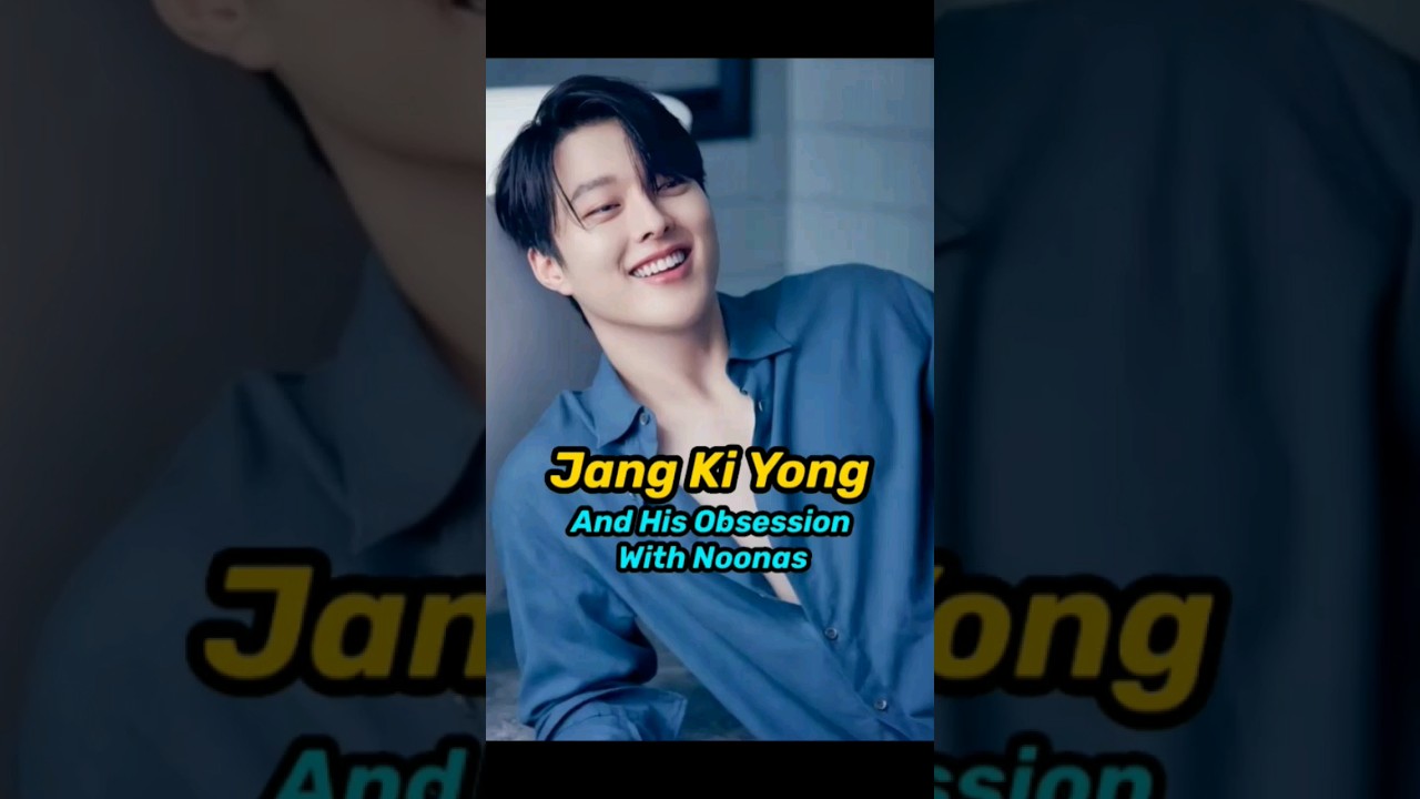 JANG KI-YONG AND HIS OBSESSION WITH NOONAS ♡♡|| JANG KI-YONG☆|| KDL♡♡♡ #actor #jangkiyong #shorts