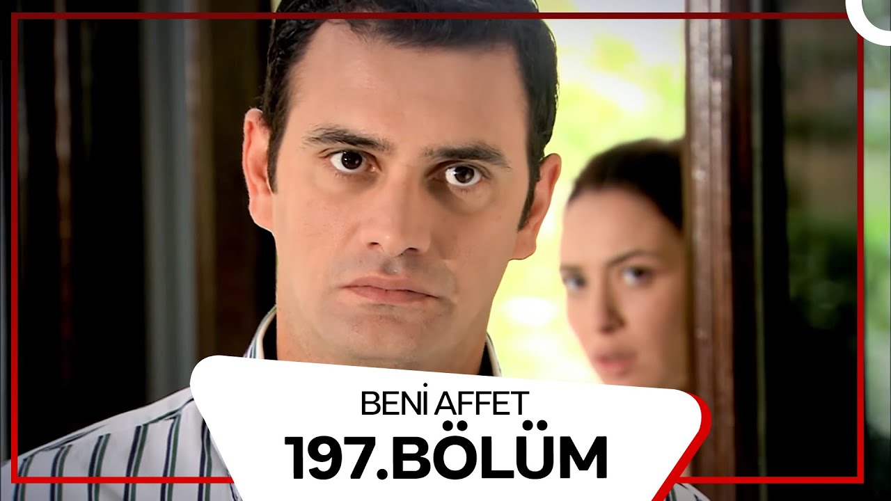 Beni Affet 197. Bölüm