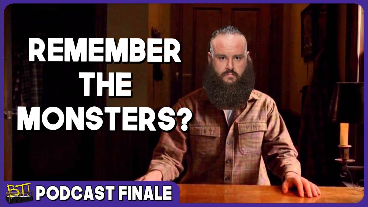 Remember the Monsters? - BT Finale!