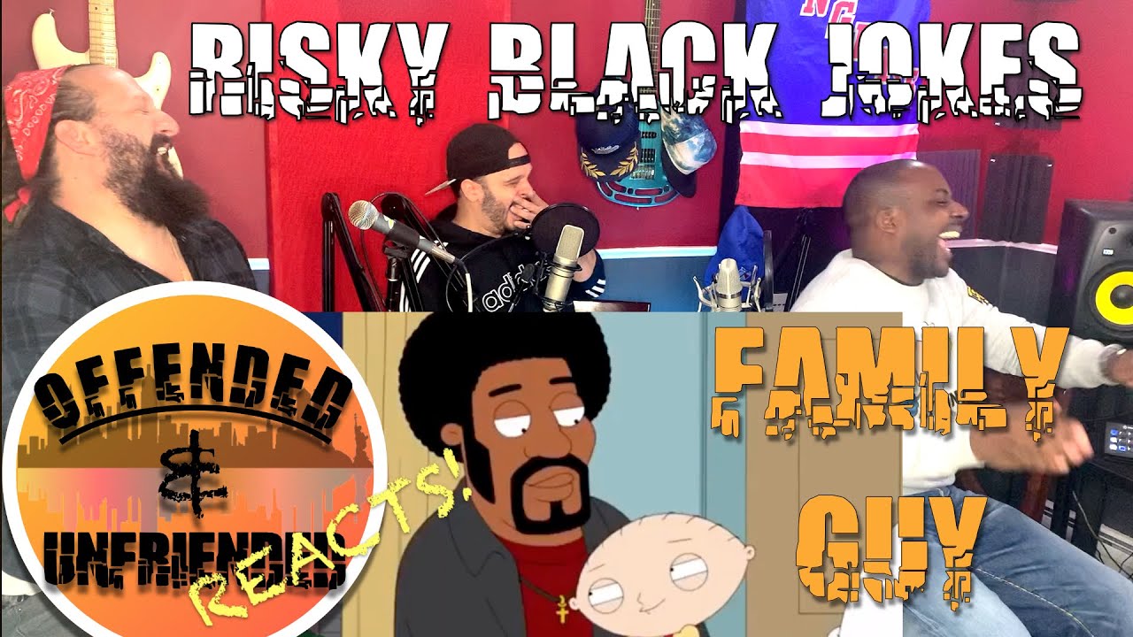 Offended And Unfriended Reacts: Family Guy - Risky Black Jokes