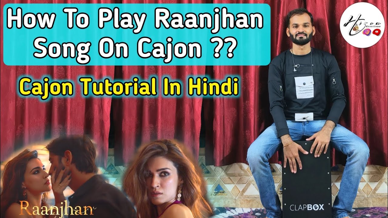 How To Play Raanjhan Song On Cajon Hiren Creations | Cajon Tutorial In Hindi For Beginners | ClapBox