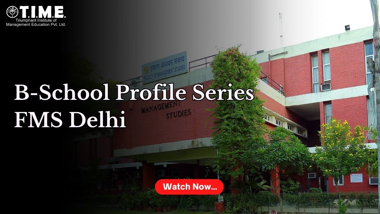B School Profile Series - FMS Delhi | TIME4EDUCATION | TIME4CAT