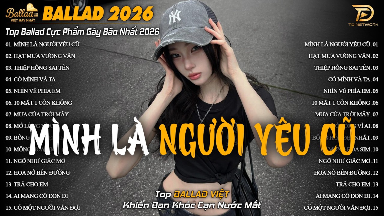 Nhạc Trẻ Ballad Hot Trend 2026  ♫ Top 20 Ca Khúc Về Nỗi Đau Tình Yêu - Mình Là Người Yêu Cũ