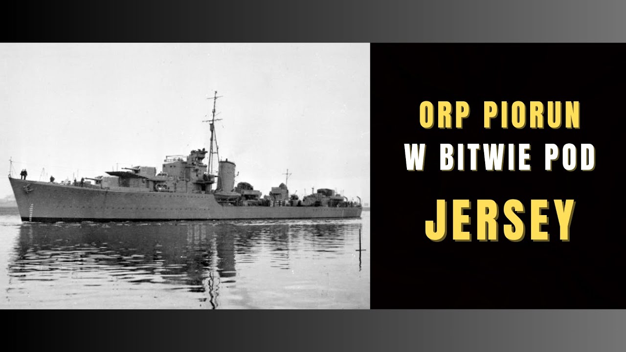 II wojna światowa: ORP Piorun i kulisy morskiej bitwy pod Jersey z 13 na 14 czerwca 1944 roku.