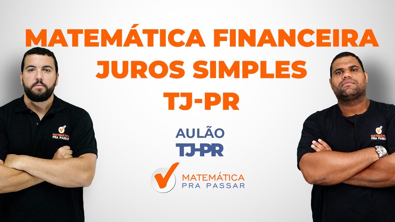 Matemática Financeira- Juros Simples - TJ - PR - Professor Marcos Antônio