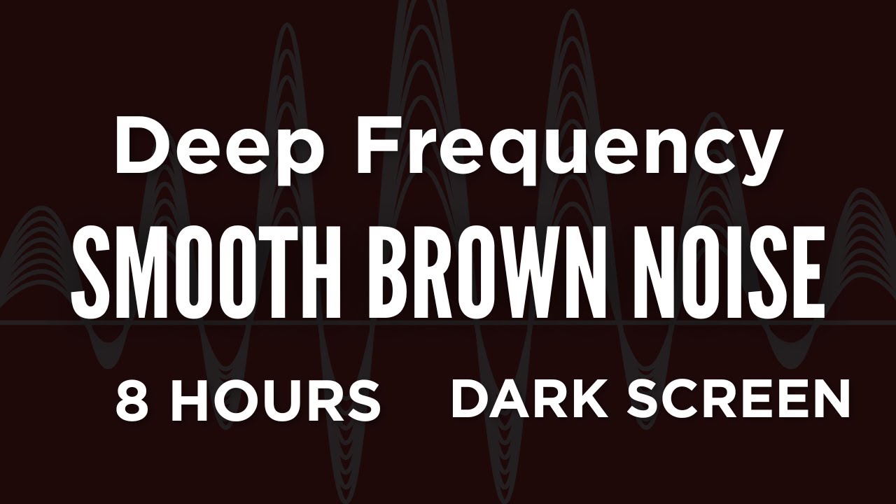 8 Hours Deep SMOOTH Brown Noise for Anxiety, Relaxation & Focus | Dark Screen