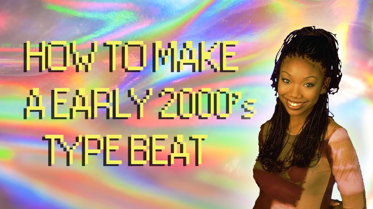 How to make a early 2000s type beat