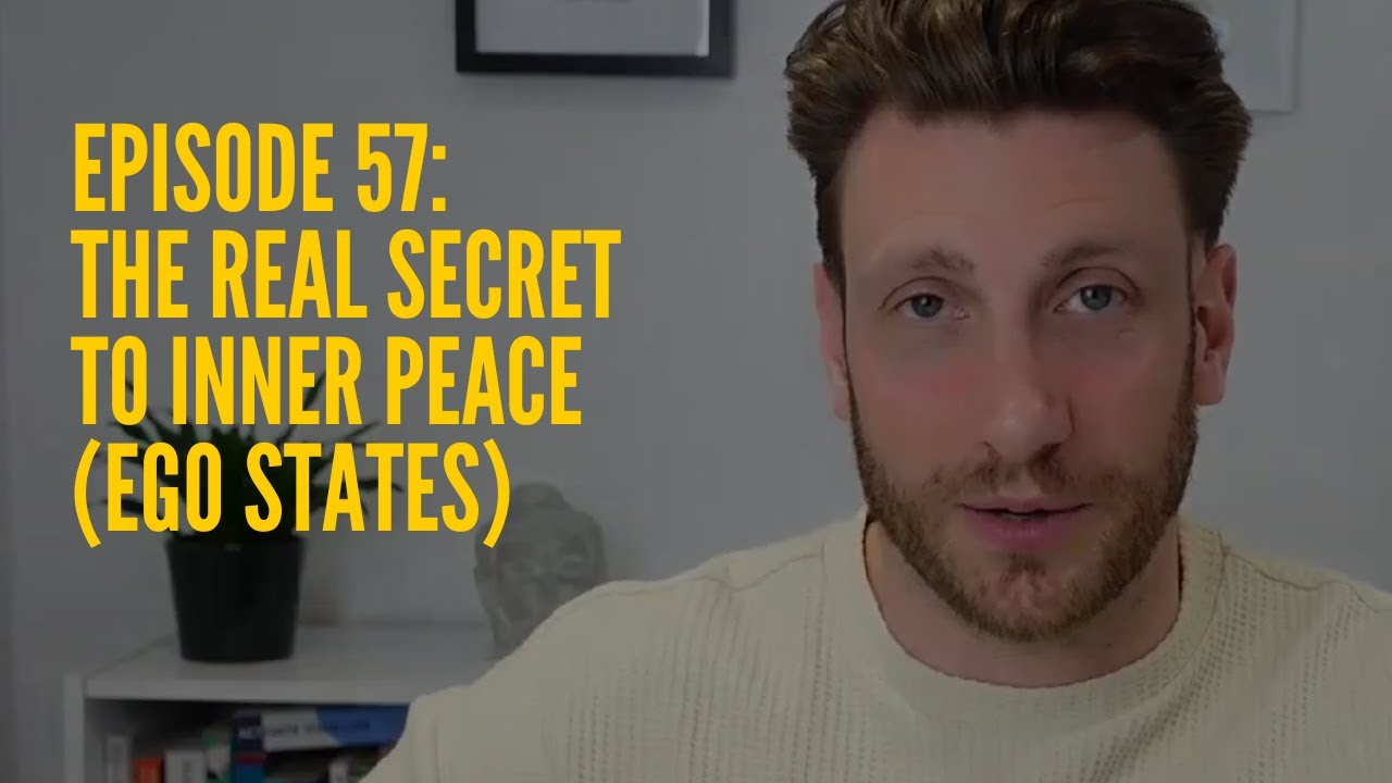 Episode 57: The Real Secret to Inner Peace (Ego States)