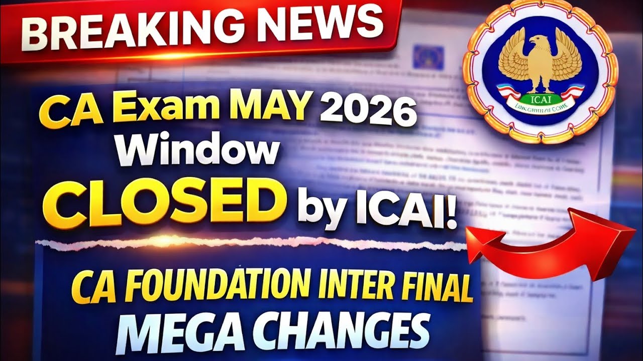 Breaking News | CA Exam May 2026 Exam window closed by ICAI ! mega Changes BY ICAI 