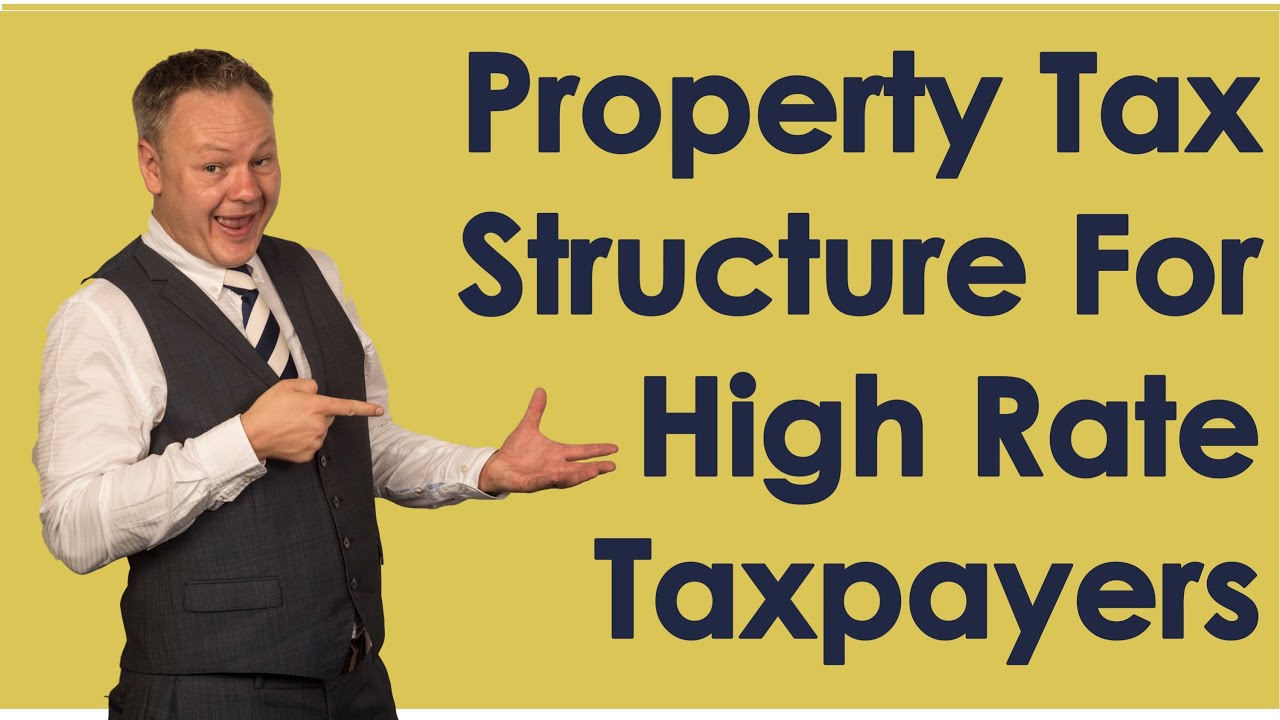 🏚 Property Tax Structure For High Rate Tax Payers 🏚