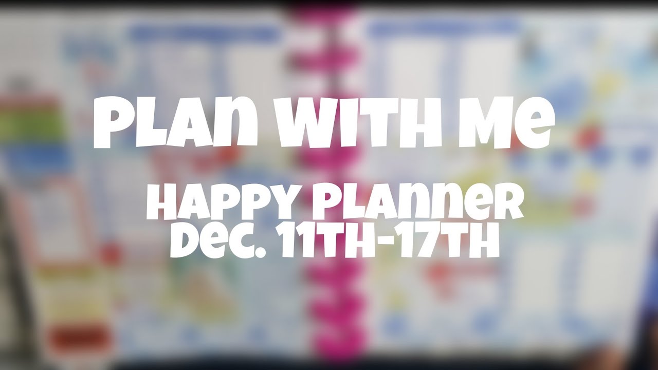 Plan With Me: Happy Planner Dec. 11th-17th| Vlogmas 2017 Day 12 #MissRessaT