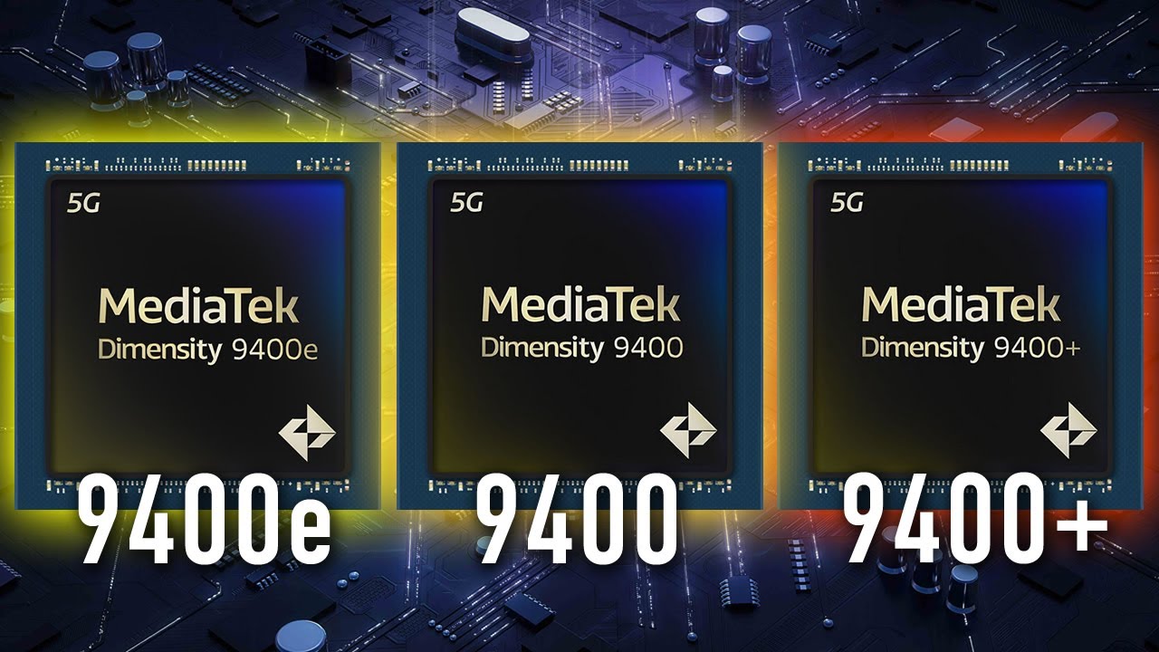 Dimensity 9400e vs Dimensity 9400 vs Dimensity 9400 Plus | MediaTek Flagship Chip Battle