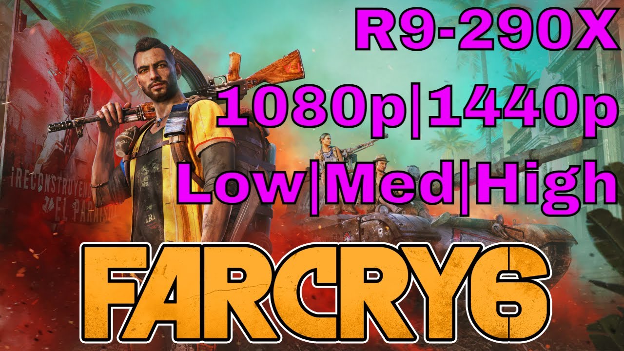 Far Cry 6: R9-290X Benchmark - 1080p + 1440p