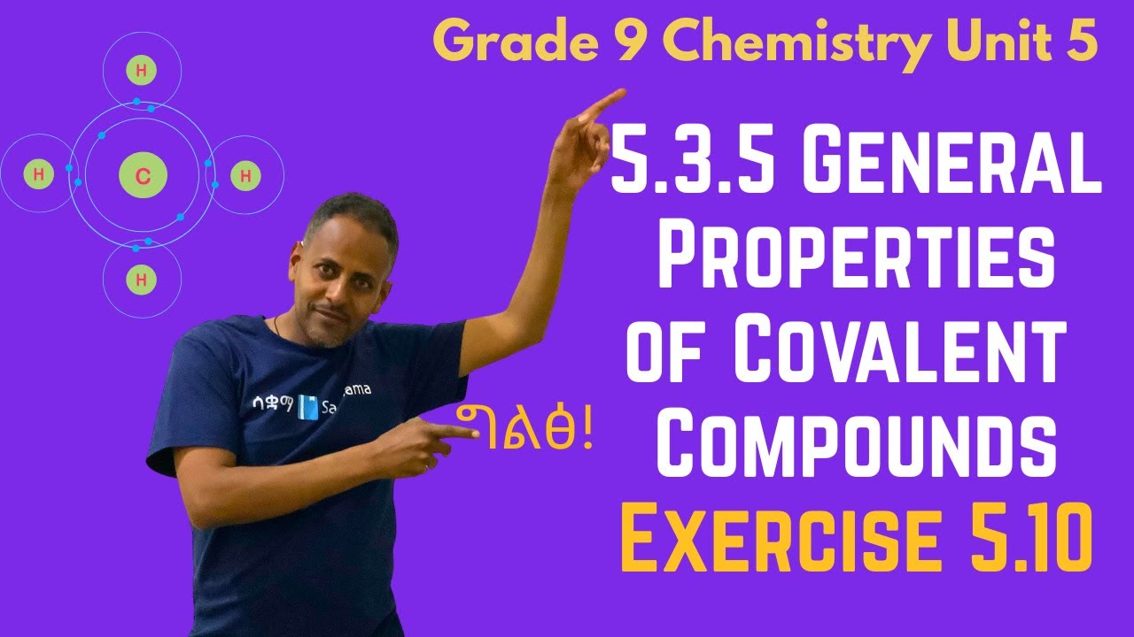 Grade 9 Chemistry Unit 5: 5 .3 .5 General Properties of Covalent Compounds & Exercise 5 .10 |Saquama