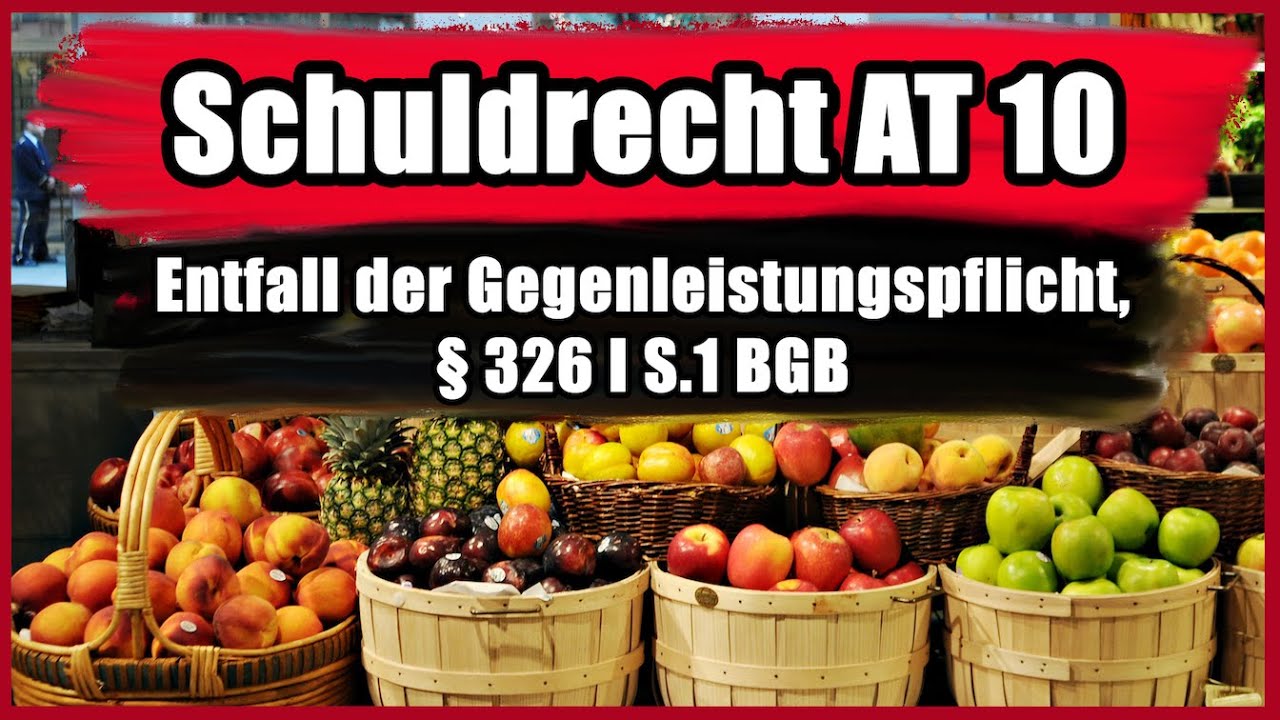 Entfall der Gegenleistungspflicht, § 326 I BGB (Einführung) - Schuldrecht AT 10