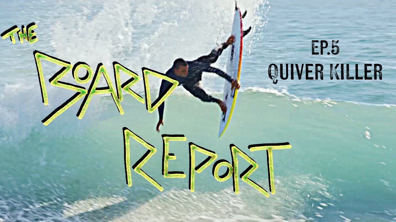 The Board Report ep.5 "Quiver Killer"