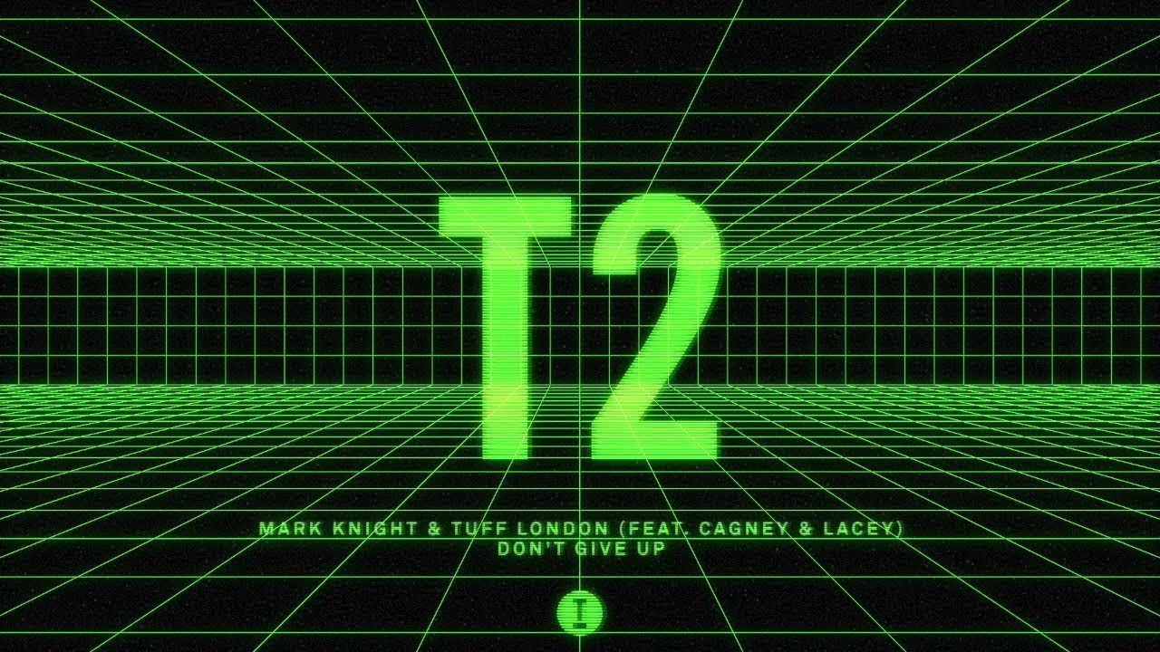 Mark Knight & Tuff London (feat. Cagney & Lacey) Don't Give Up (Extended Mix)