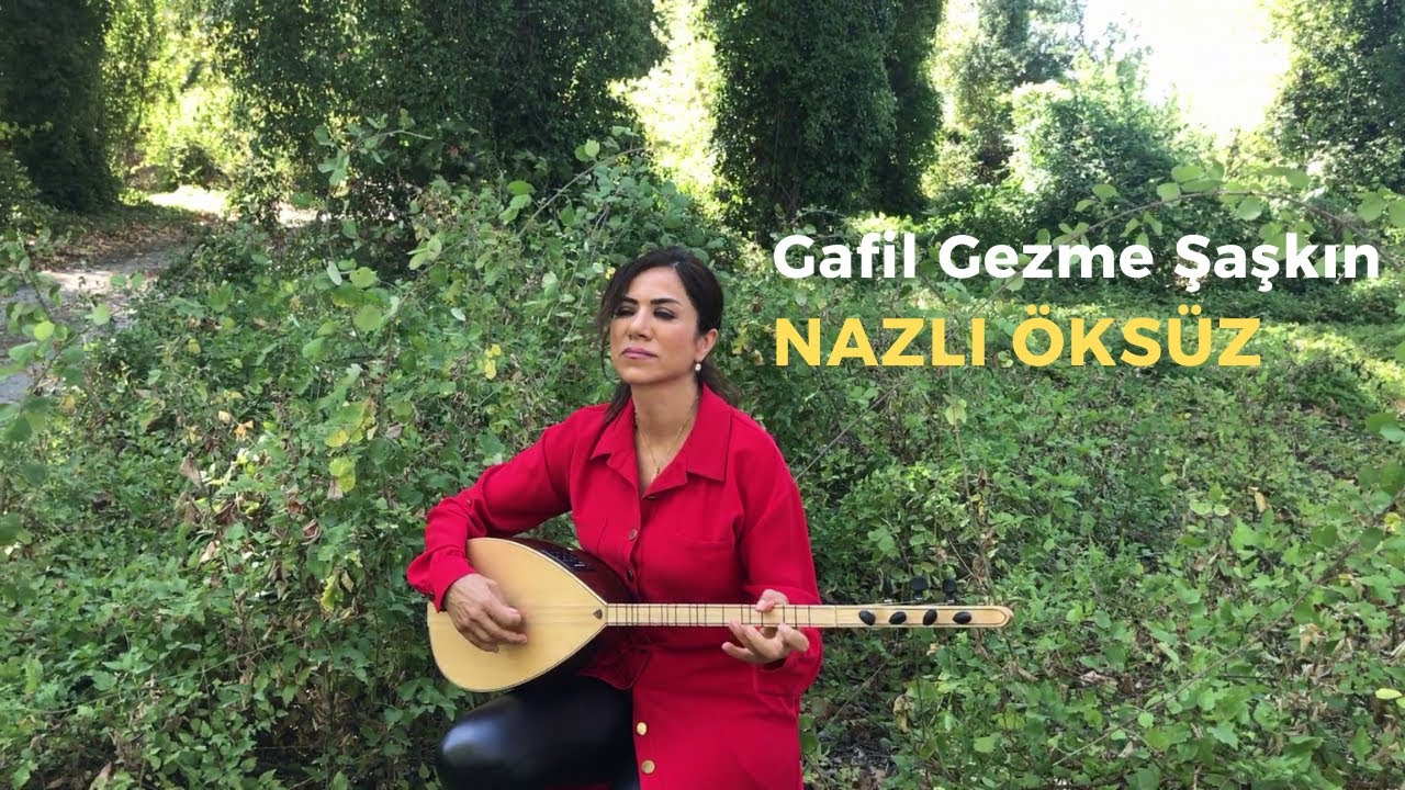 Gafil Gezme Şaşkın - NAZLI ÖKSÜZ #gaziantep #türkü #deyiş