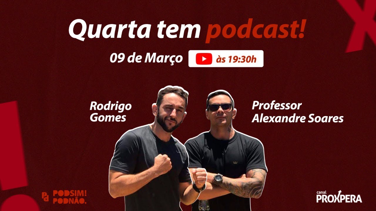 Rodrigo Gomes - PodSIM PodNÃO - Professor Alexandre Soares - Canal Proxpera