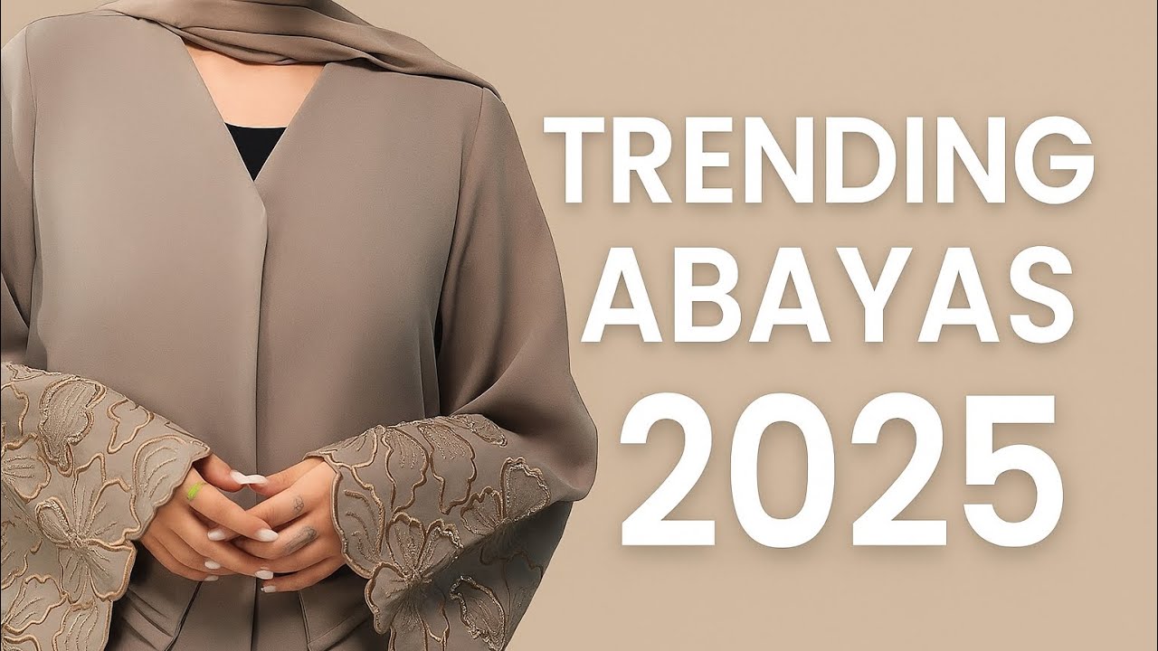 ✨ &ldquo;Top 10 TRENDING ABAYAS 2025 👗 | New Stylish Abaya Designs You&rsquo;ll Love!&rdquo;