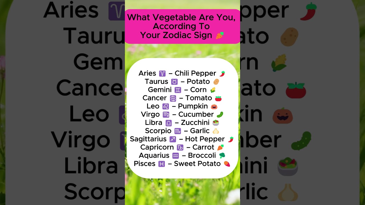 What Vegetable Are You, According To Your Zodiac Sign 🥕
