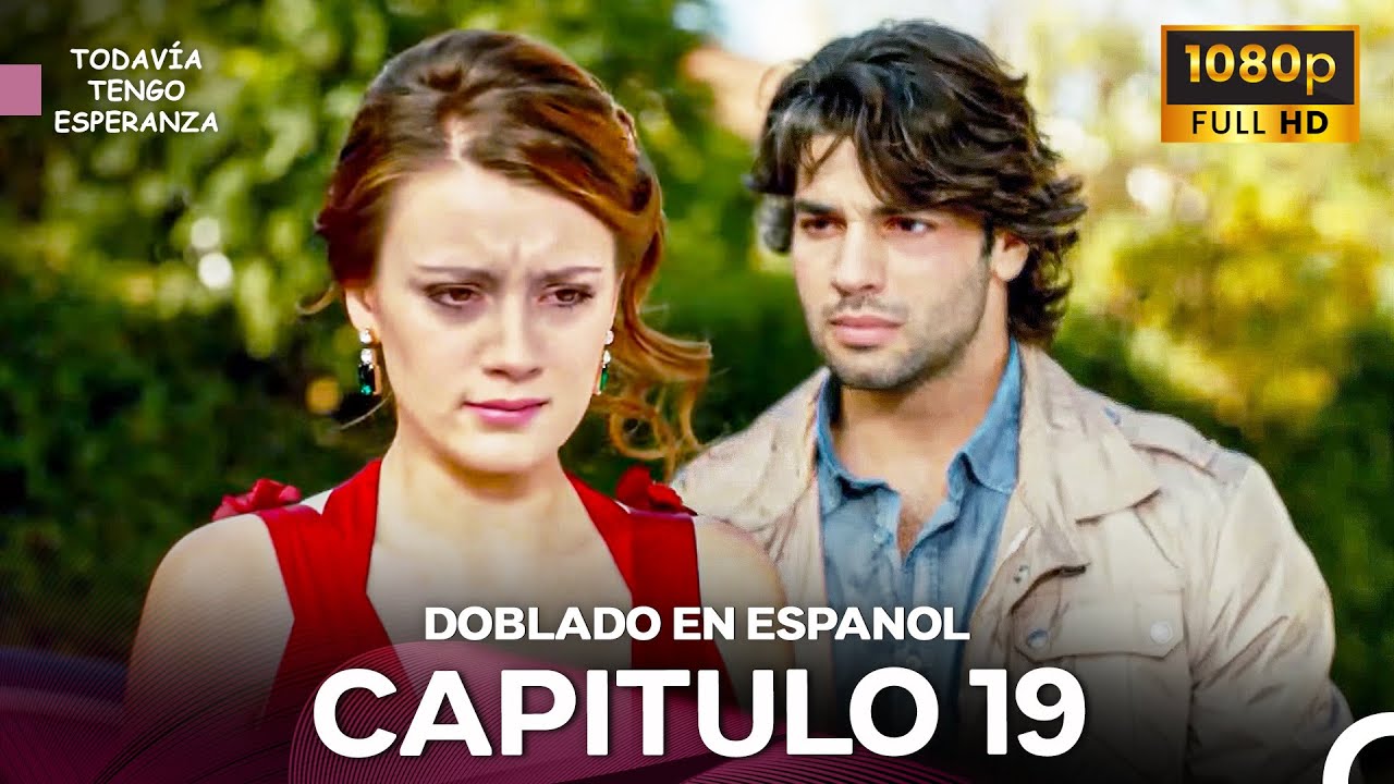 Todavia Tengo Esperanza Capítulo 19 (Doblado en Español) FULL HD