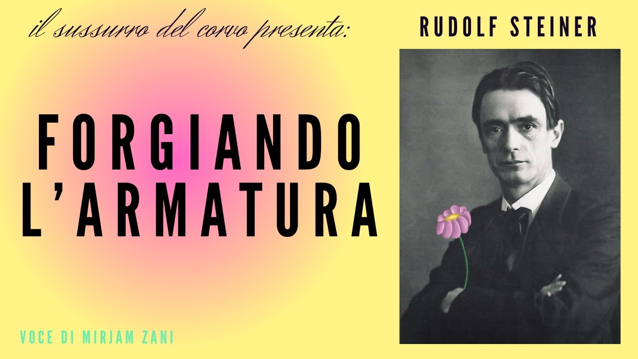 FORGIANDO L'ARMATURA, citazione di Rudolf Steiner