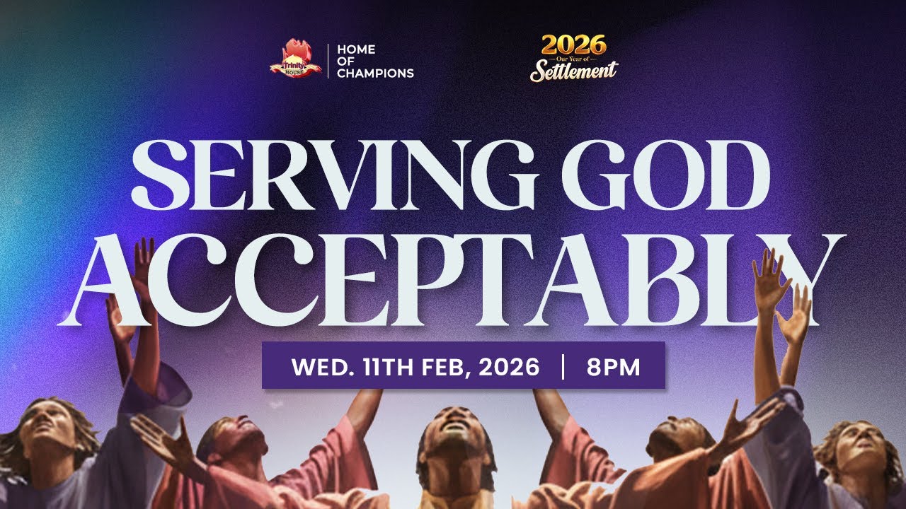 MID WEEK BIBLE TEACHING | SERVING GOD ACCEPTABLY | 11 FEBRUARY 2026 | TRINITY HOUSE