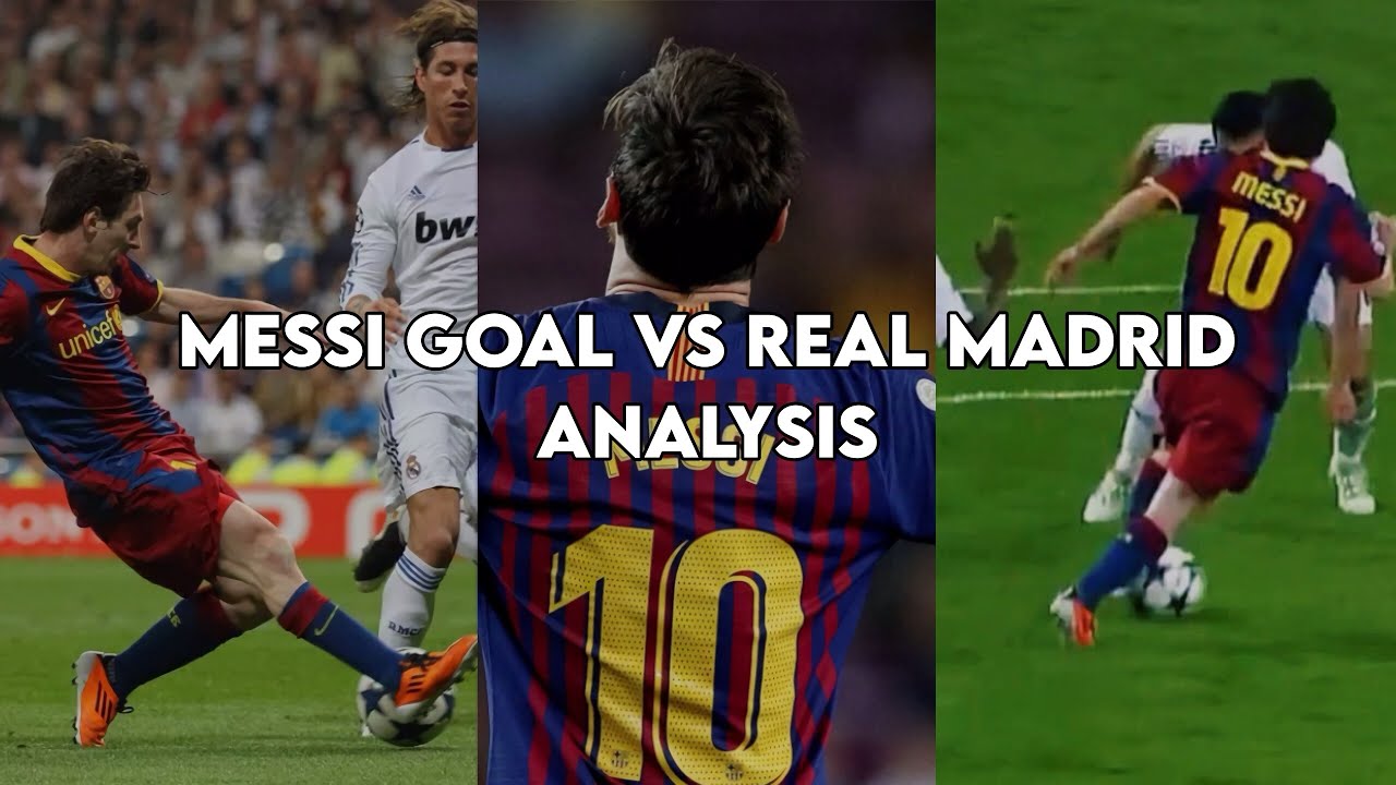 Messi&rsquo;s solo goal vs Real Madrid analysis