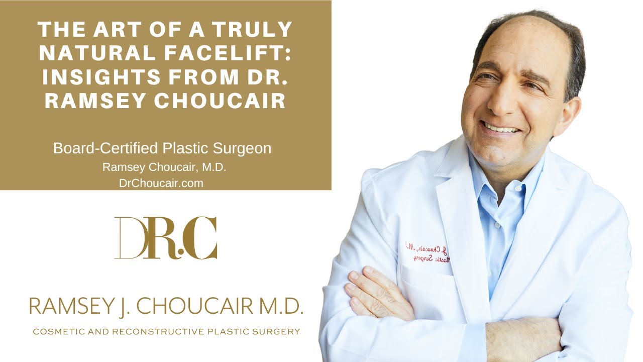 The Art of a Truly Natural Facelift: Insights from Dr. Ramsey Choucair