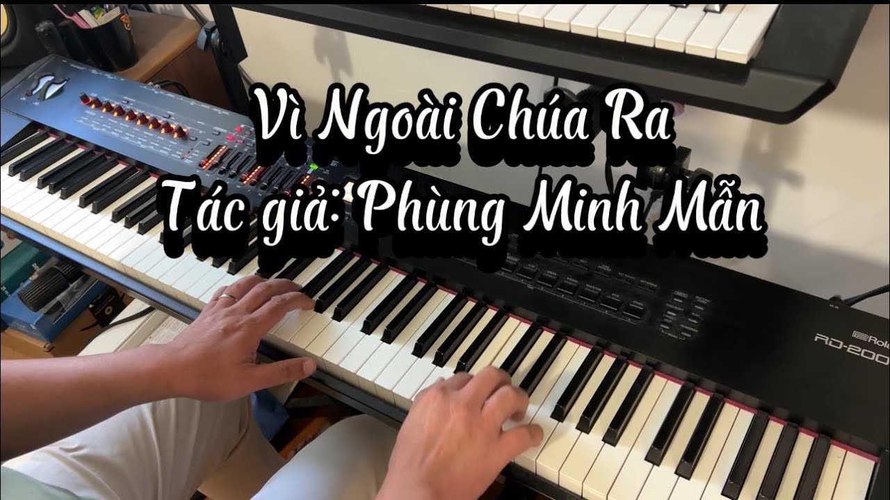[Piano cover] Vì Ngoài Chúa Ra - Phùng Minh Mẫn