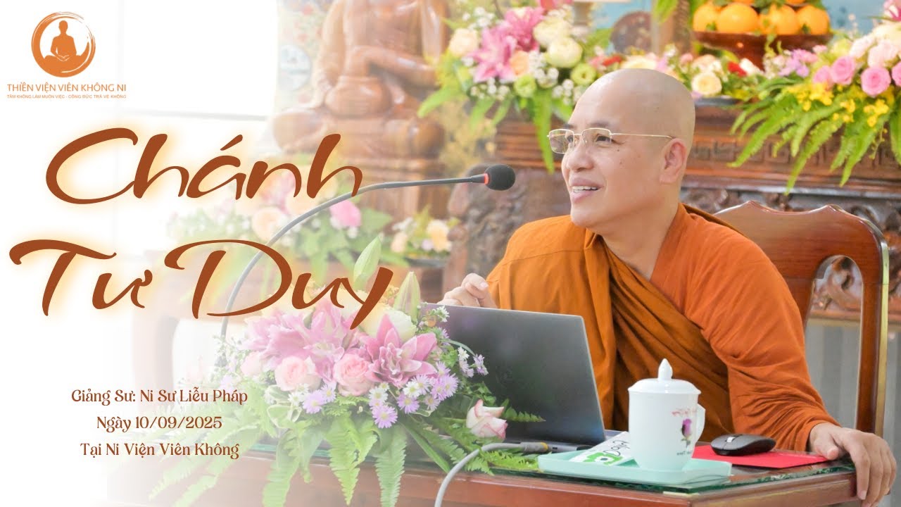CHÁNH TƯ DUY I BÀI GIẢNG MÙA AN CƯ KIẾT HẠ PL.2569 I NI SƯ LIỄU PHÁP