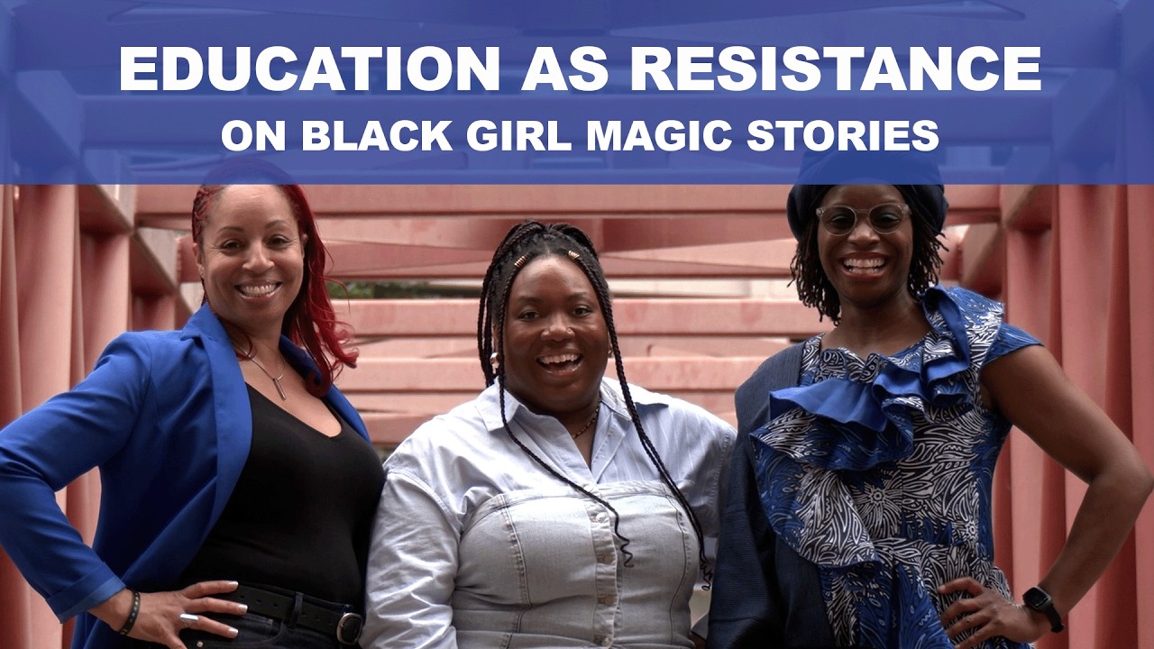 Black Girl Magic Stories Season 3 (Acts of Resistance): Education as Resistance