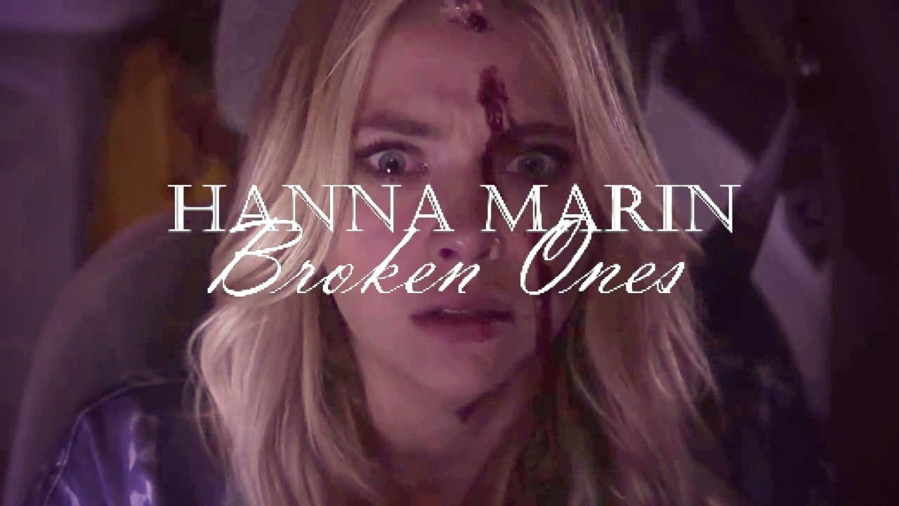 Hanna Marin | Broken Ones