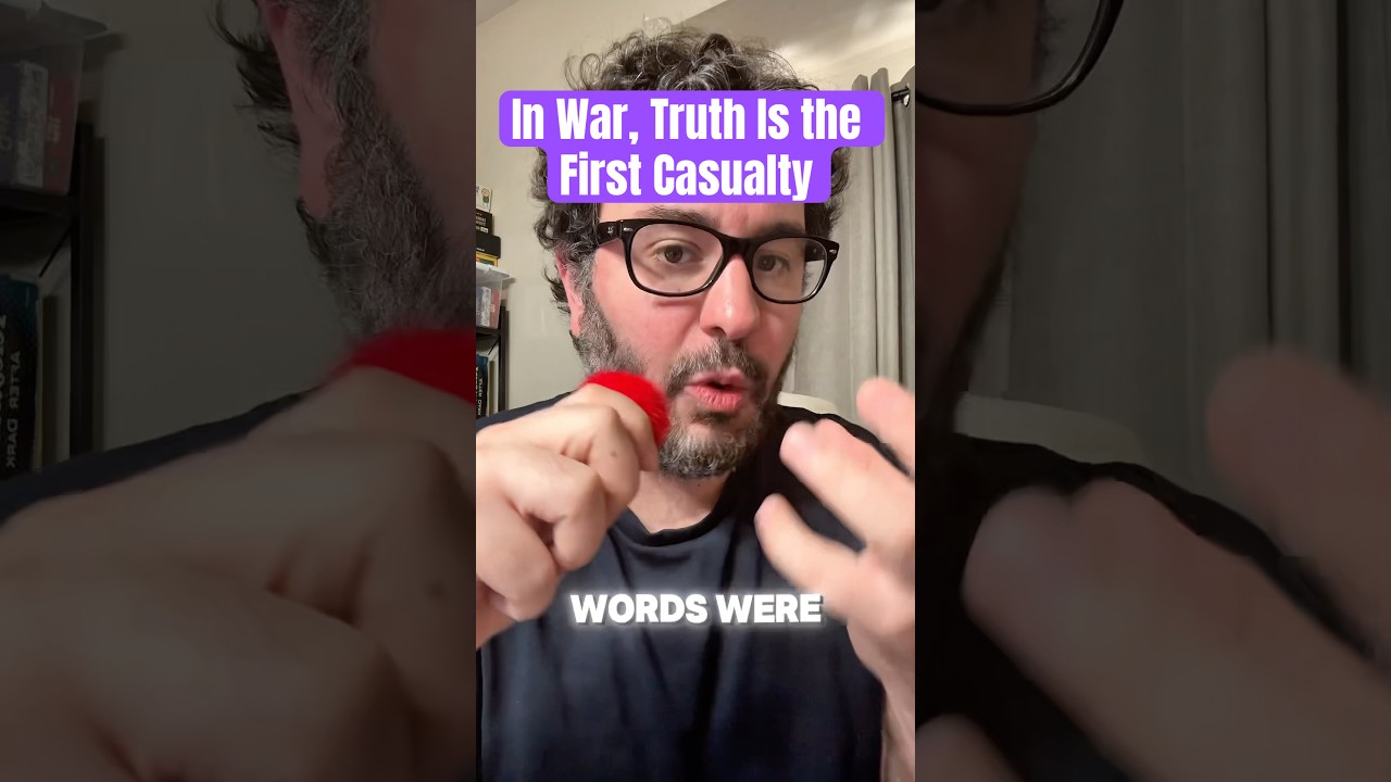 In War, Truth Is the First Casualty