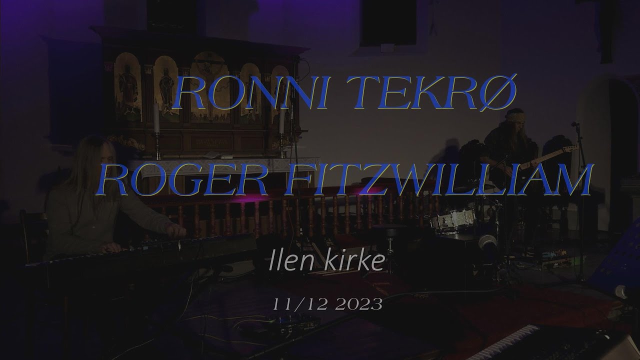 Ronni Le Tekrø og Roger Fitzwilliam . Live  Ilen kirke 11/12 2023