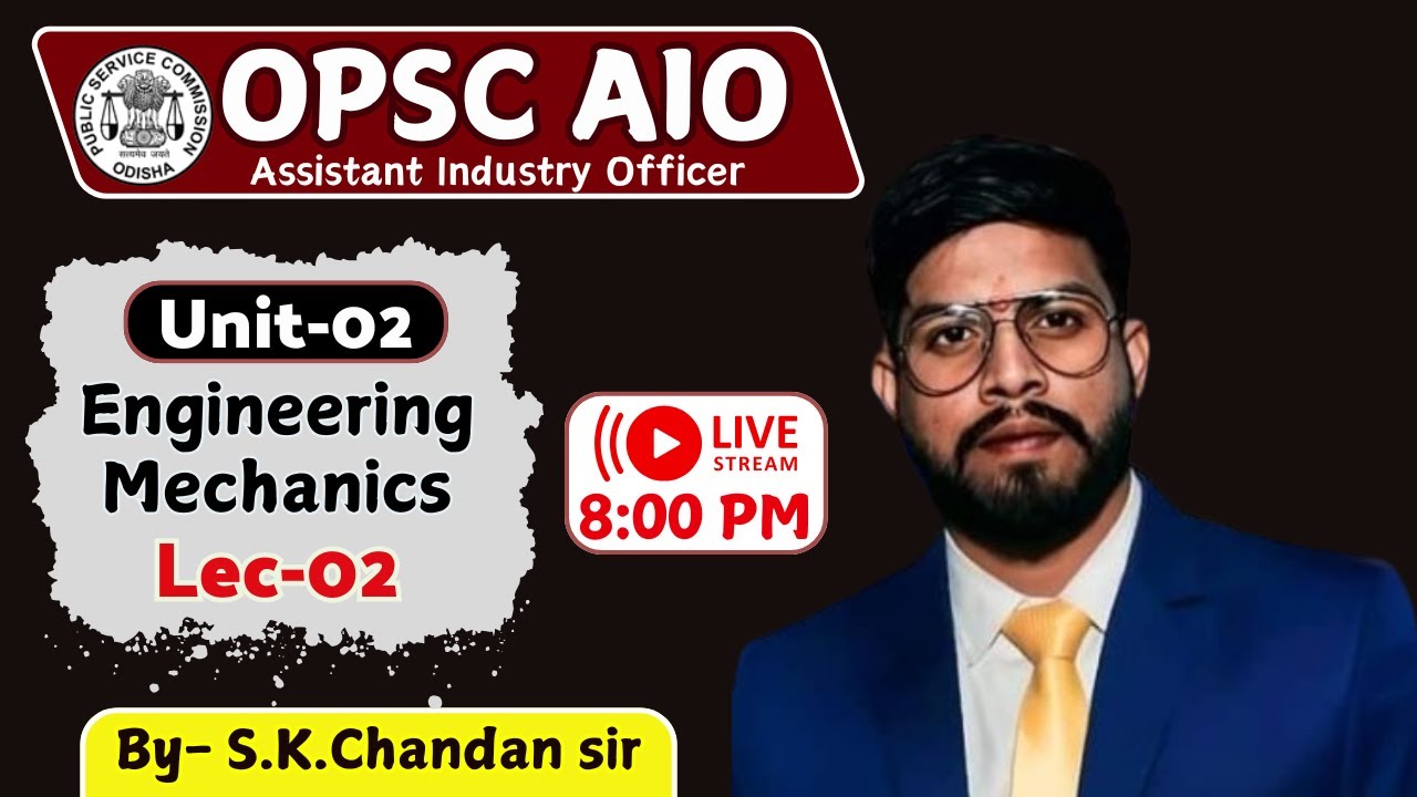 Engineering Mechanics (Le-02) For OPSC AIO || Unit-02  Marathon session By Shanu K.Chandan sir