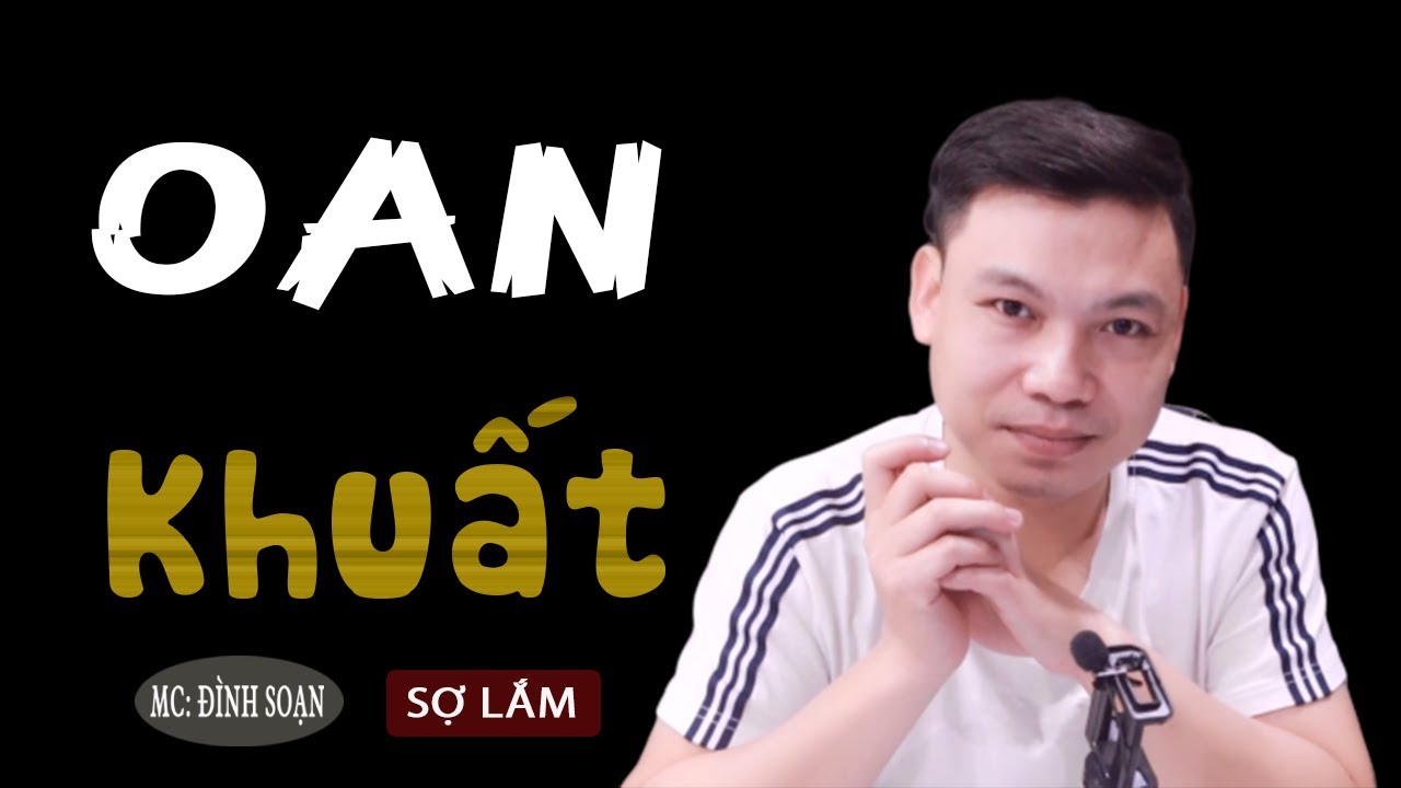 [SỢ] Oan Khuất - Truyện Ma Có Thật Mới Hãi Và Sợ Khi Nghe Đình Soạn Kể