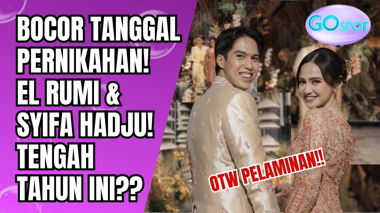 BOCORAN TANGGAL NIKAH! EL RUMI & SYIFA HADJU SIAP NAIK PELAMINAN PERTENGAHAN TAHUN!! - GO SPOT
