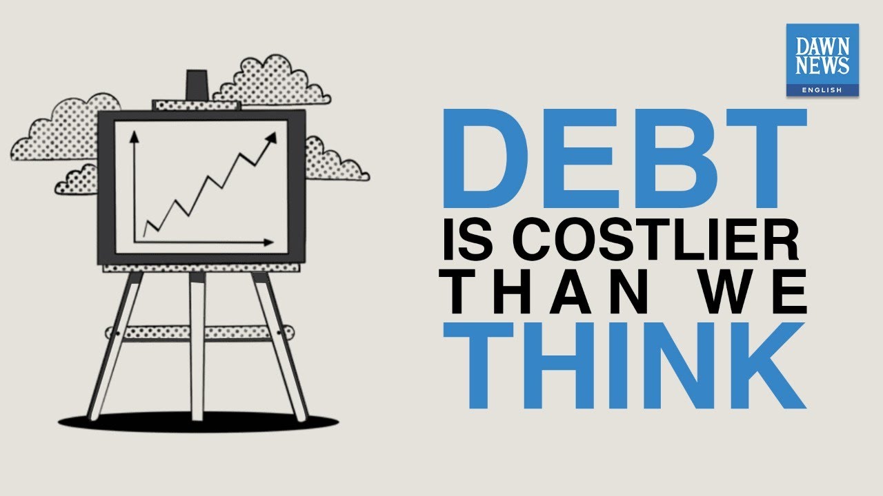 Debt Is Costlier Than We Think | MoneyCurve | Dawn News English
