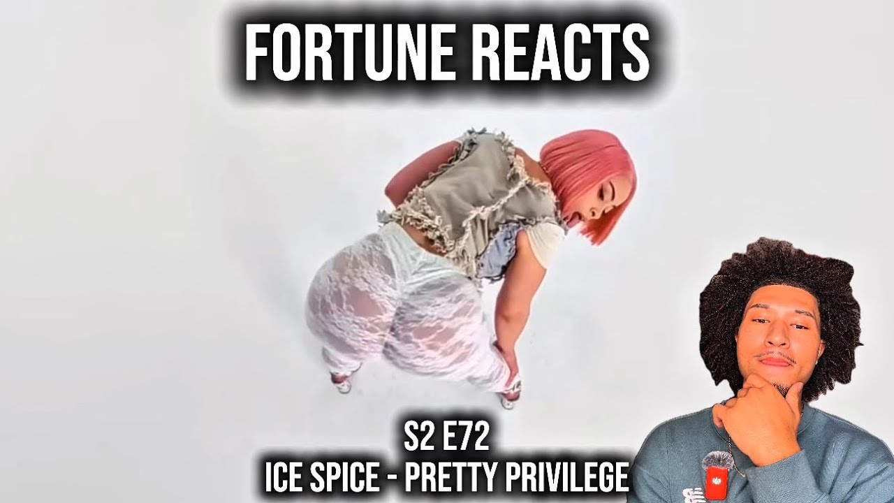 Fortune Reacts | S2 E72 | Ice Spice - Pretty Privilege (REACTION)