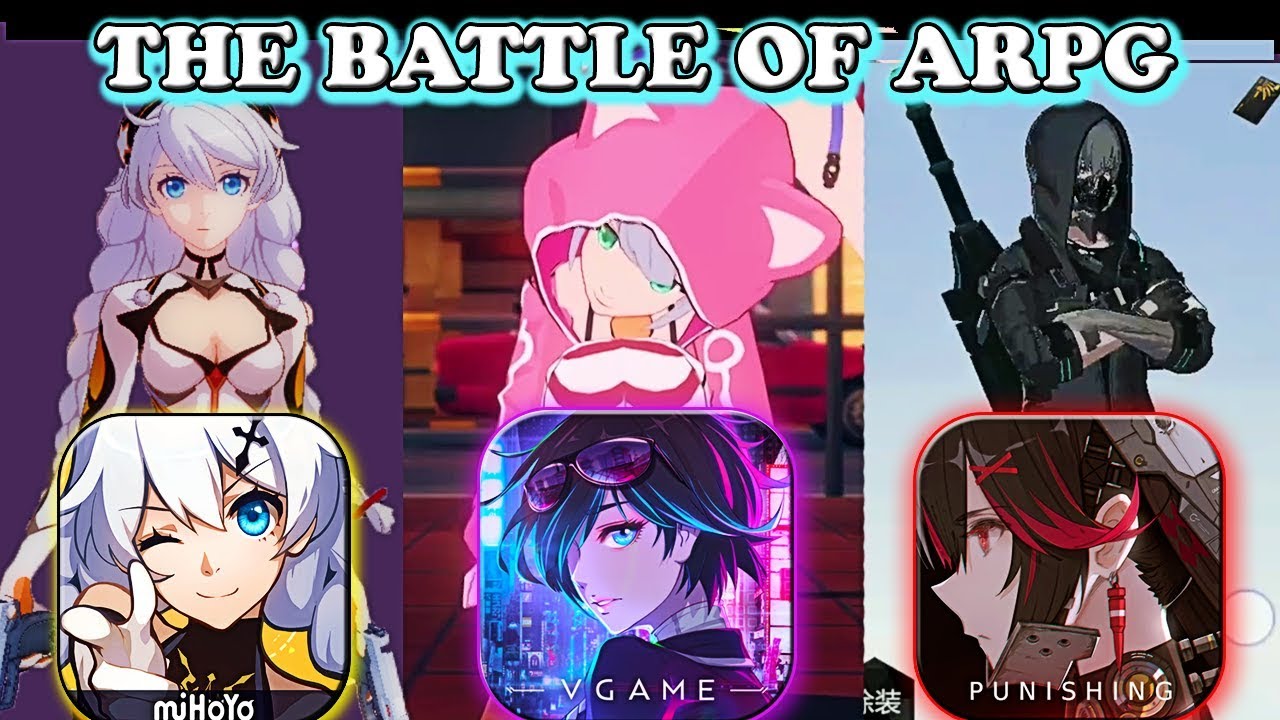The Battle OF ARPG Anime Style ( Honkai Impact 3 vs VGAME vs Punishing Gray Raven)