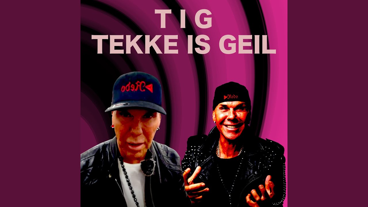 TIG TEKKE IST GEIL