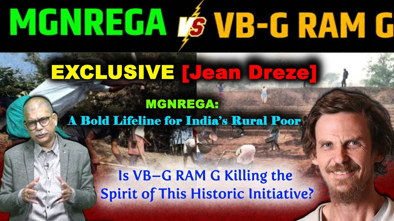 Exclusive: Jean Dr&egrave;ze Blasts Replacement of MGNREGA with VB&ndash;G RAM G [Northeast Now]