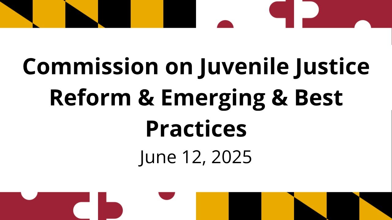 Commission on Juvenile Justice Reform & Emerging & Best Practices