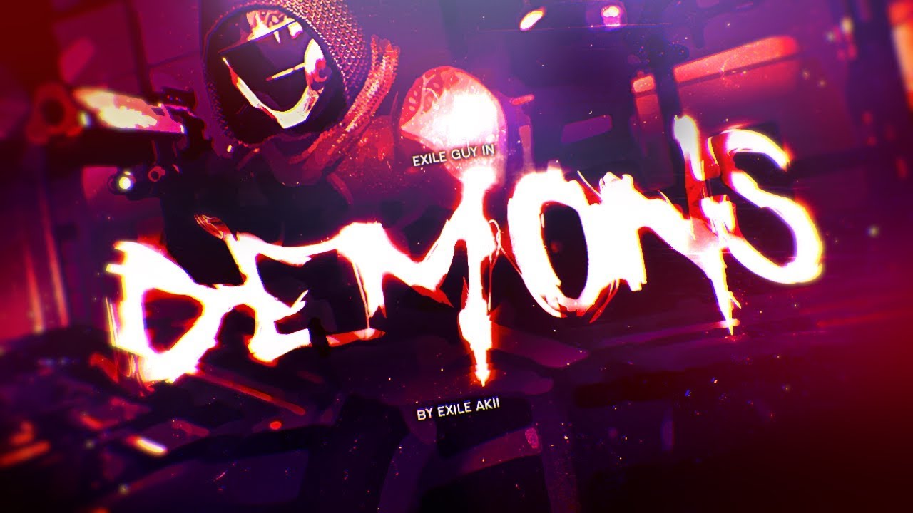 'DEMONS' - A Destiny Montage ft. Exile Guy by Exile Akii